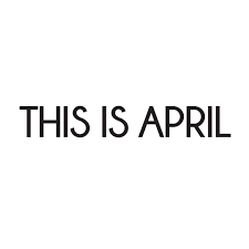 THIS IS APRIL